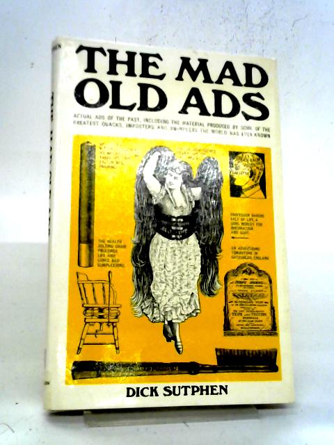 The Mad Old Ads By Sutphen,Dick