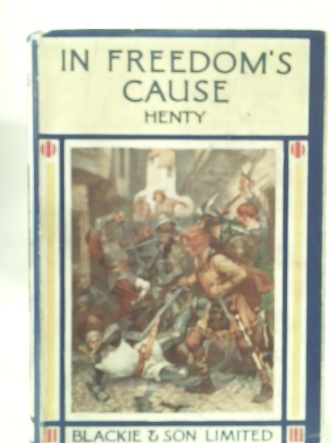 In Freedom's Cause By G. A. Henty