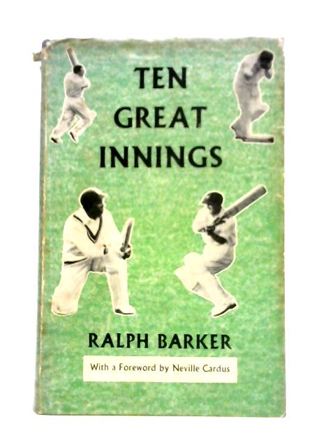 Ten Great Innings By Ralph Barker