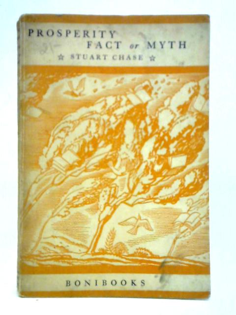 Prosperity Fact or Myth By Stuart Chase