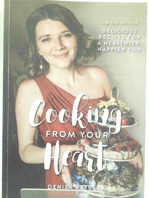 Cooking From Your Heart von Denisa Ratulea