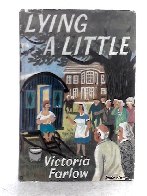 Lying a Little By Victoria Farlow