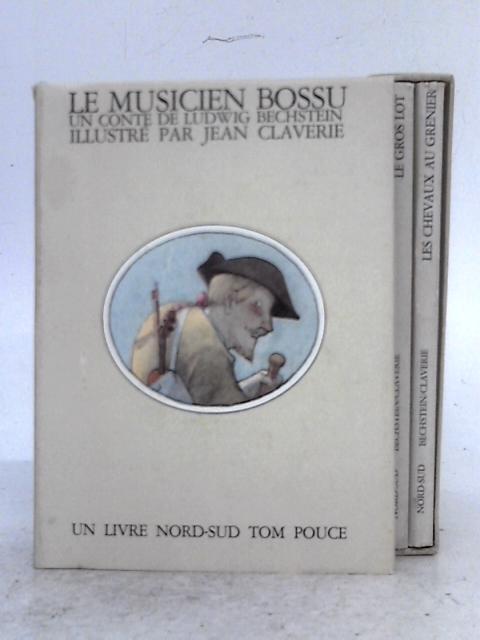 Trois Contes; Le Gros Lot, Les Chevaux Au Grenier, Le Musicien Bossu By Ludwig Bechstein