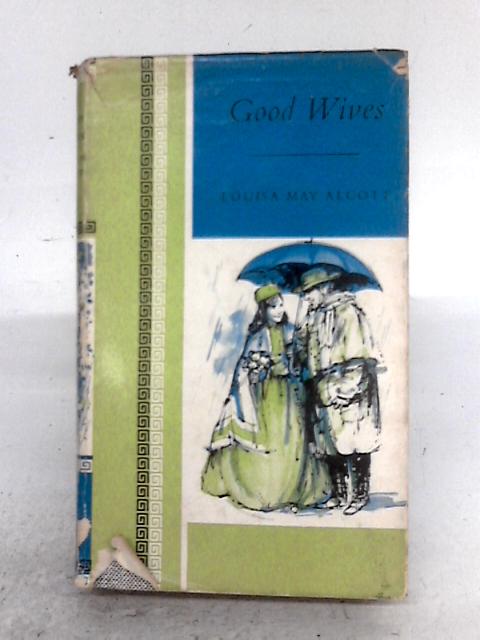 Good Wives (New Library of Famous Books) By Louisa M. Alcott