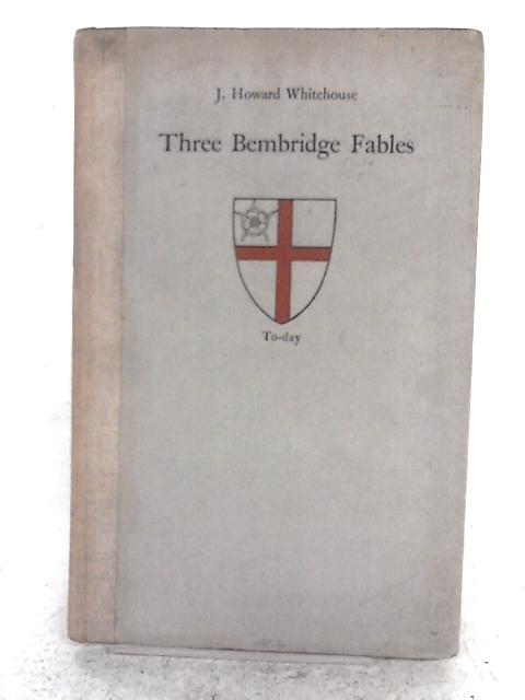 Three Bembridge Fables By J. Howard Whitehouse
