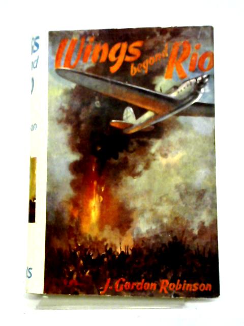 Wings Beyond Rio By J. Gordon Robinson