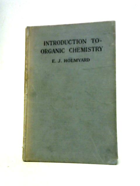 An Introduction to Organic Chemistry By E J Holmyard