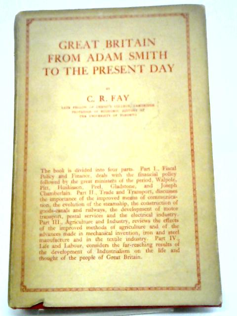 Great Britain From Adam Smith To The Present Day By C R Fay