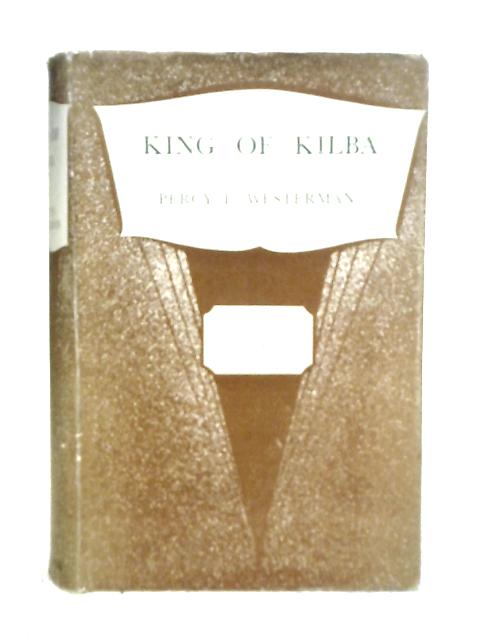 King of Kilba By Percy F.Westerman