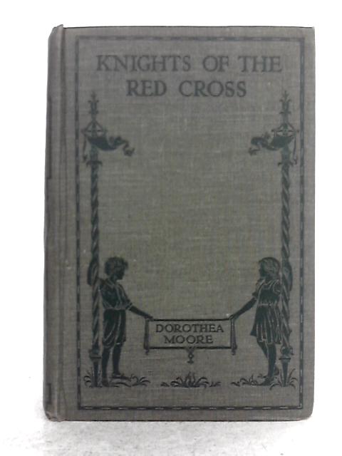 Knights of the Red Cross By Dorothea Moore