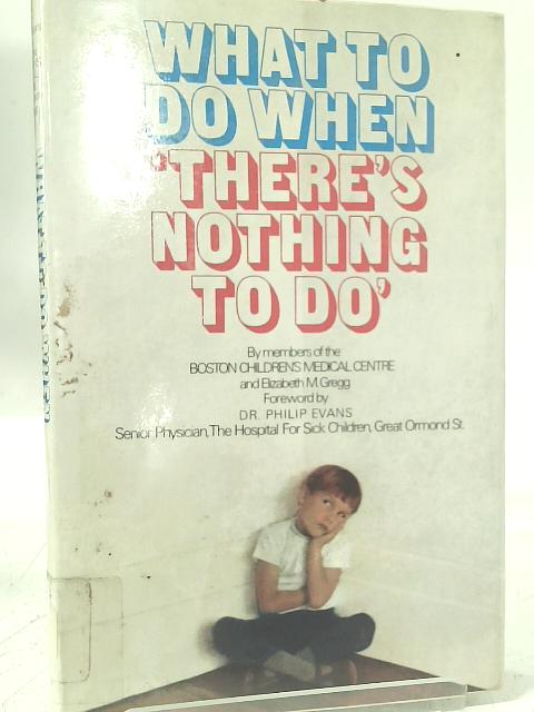 What to Do When "There's Nothing to Do" By Elizabeth M. Gregg