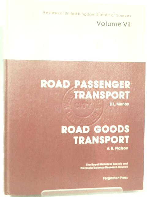 Reviews of United Kingdom Statistical Sources: Road Passenger Transport and Road Goods Transport v. 7 By Denys Lawrence Munby