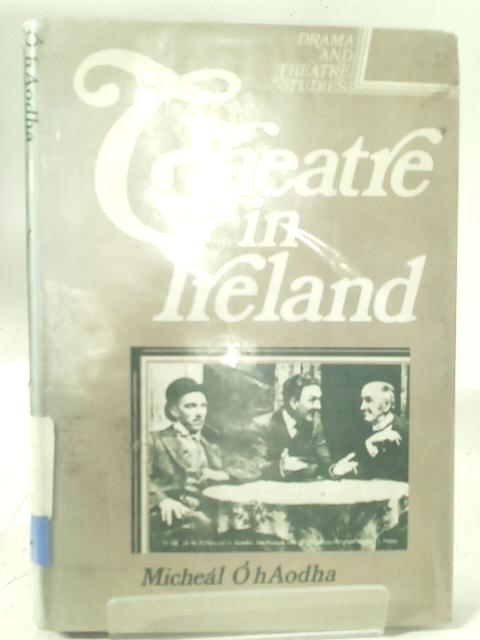 Theatre In Ireland By Micheal O'hAodha