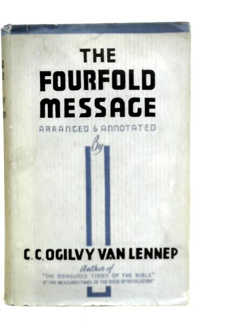 The Four Fold Message von C.C.Ogilvy Van Lennep