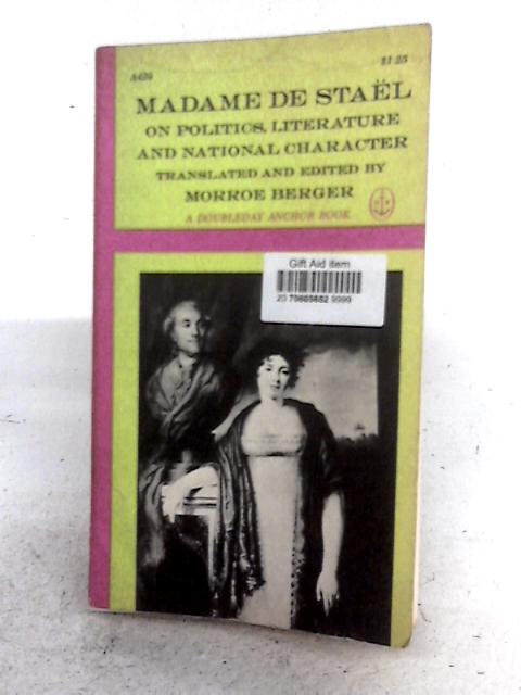 Madame Stael on Politics, Literature and National Character By Madame Stael
