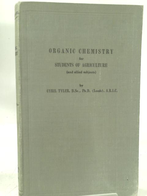 Organic Chemistry for Students of Agriculture By C. Tyler