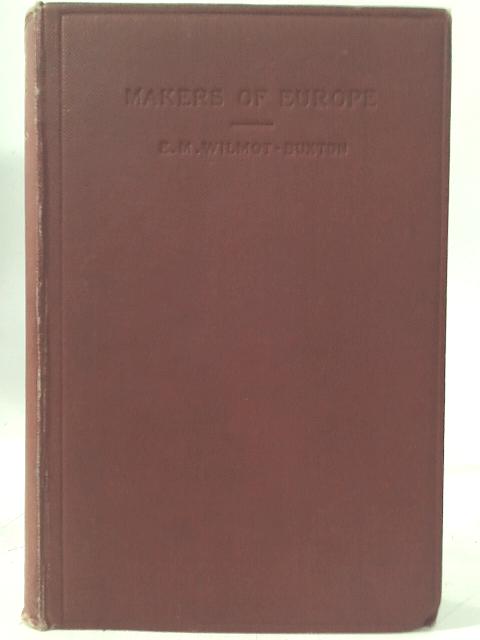 Makers Of Europe: Outlines Of European History For The Middle Forms Of Schools By E. M. Wilmot-Buxton