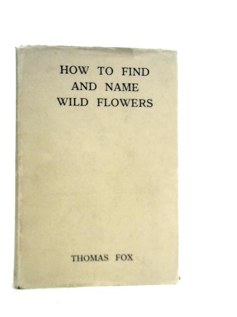 How to Find and Name Wild Flowers von Thomas Fox