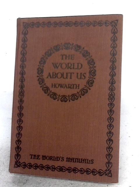 The World About Us: A Study In Geographical Environment By O.J.R. Howarth