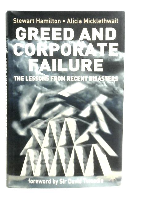 Greed and Corporate Failure: The Lessons from Recent Disasters par S.Hamilton