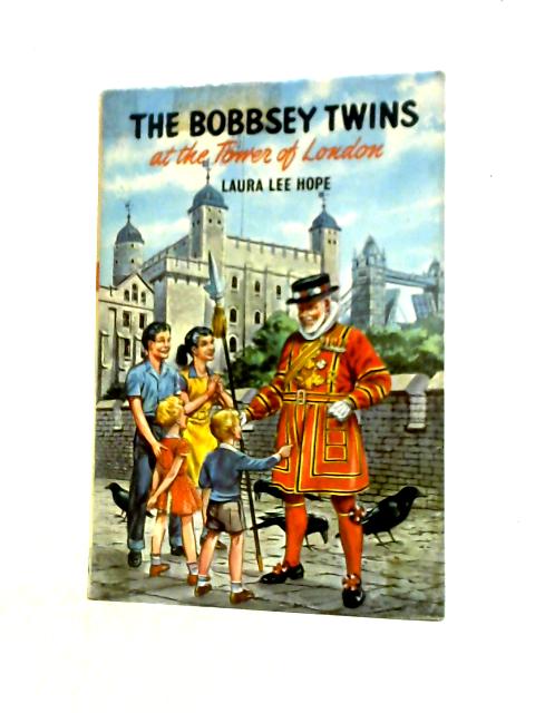 The Bobbsey Twins at the Tower of London By Laura Lee Hope