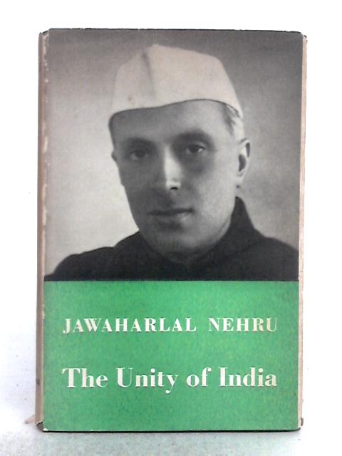 The Unity of India: Collected Writings 1937-1940 von J. Nehru