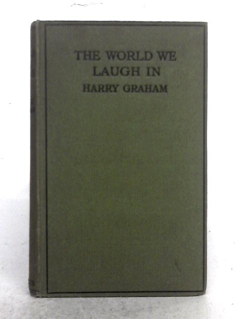 The World We Laugh in (More Departmental Ditties) By Harry Graham