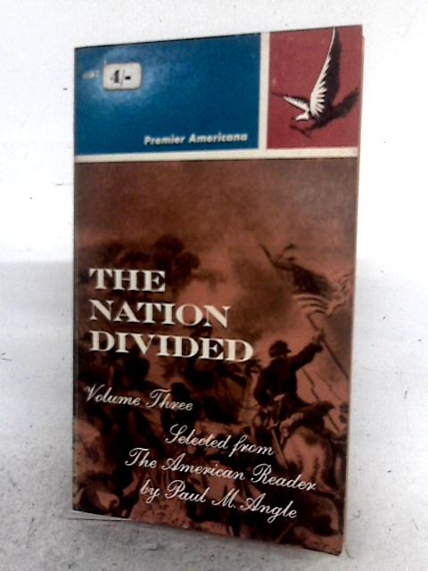 The Nation Divided: Volume 3 from The American Reader By Paul M. Angle