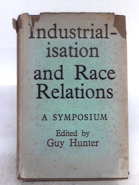 Industrialisation And Race Relations. A Symposium By Various s