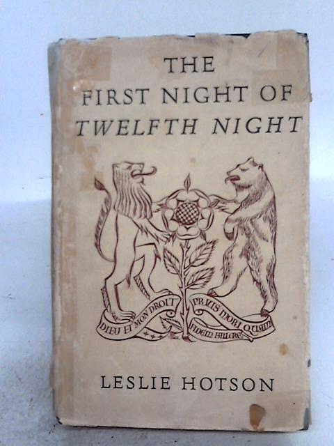 The First Night of "Twelfth Night" By Leslie Hotson
