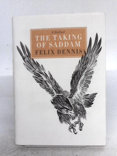 The Taking Of Saddam By Felix Dennis