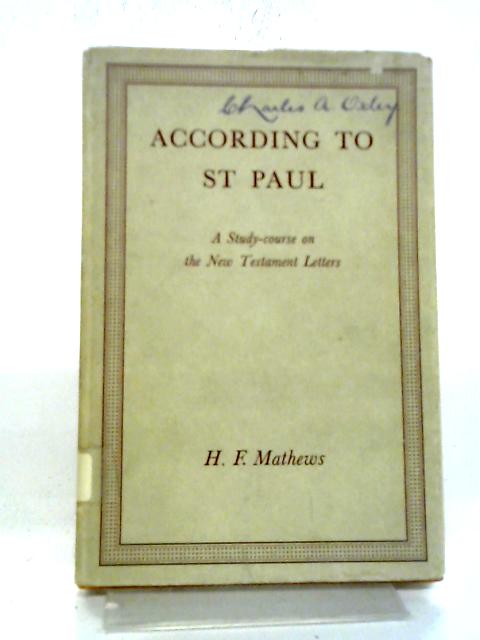 According To St Paul A Study-course On The New Testament Letters von H Mathews