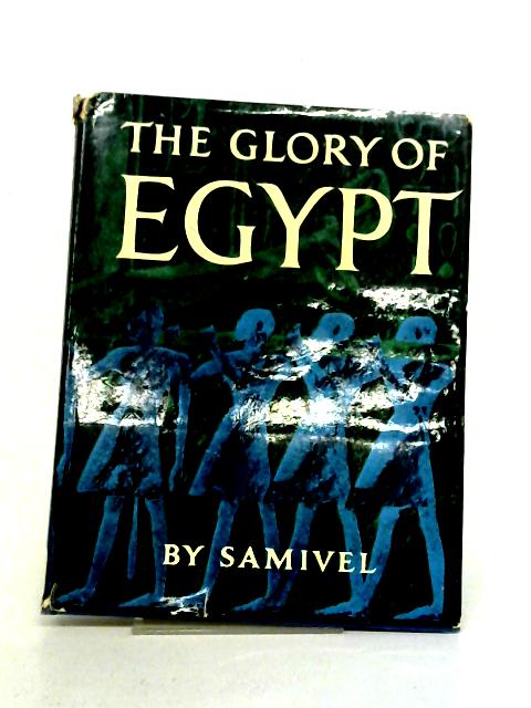 The Glory of Egypt By Samivel, Photos By Michel Audrain