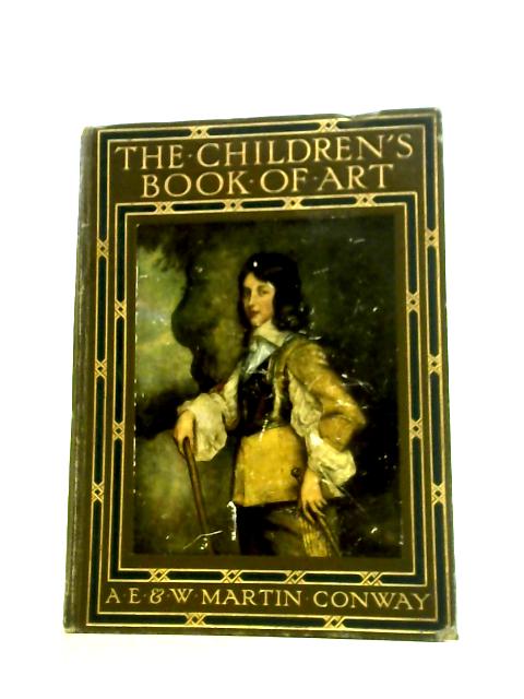 The Children's Book Of Art By Agnes Ethel Conway Sir Martin Conway
