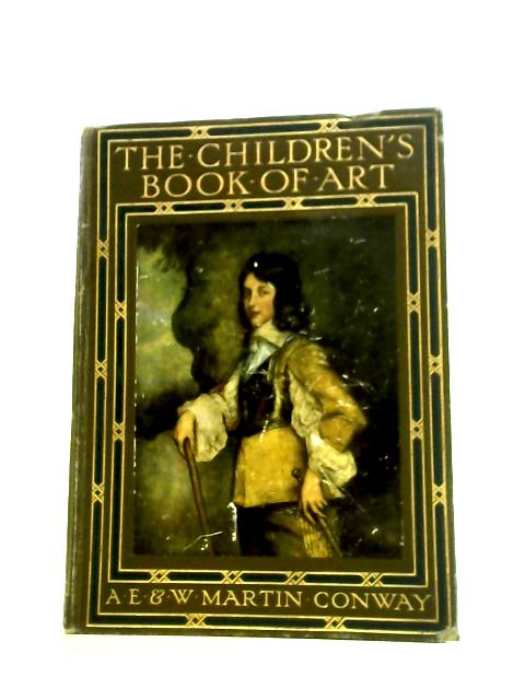 The Children's Book Of Art von Agnes Ethel Conway Sir Martin Conway