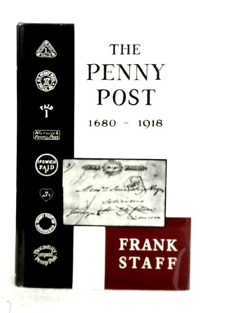 The Penny Post, 1680-1918 By Frank Staff