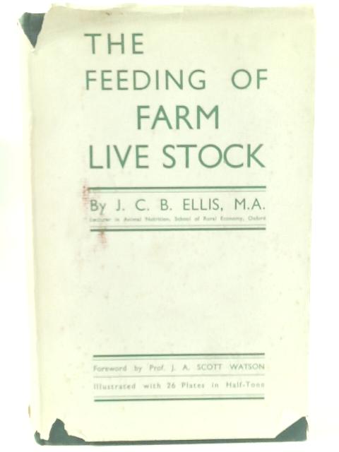 The Feeding of Farm Live Stock By J. C. B. Ellis