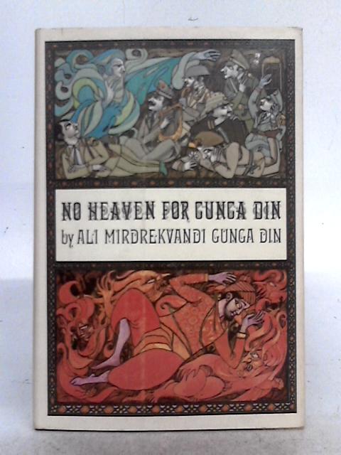 No Heaven for Gunga Din; Consisting of the British and American Officers' Book By Ali Mirdrekvandi Gunga Din