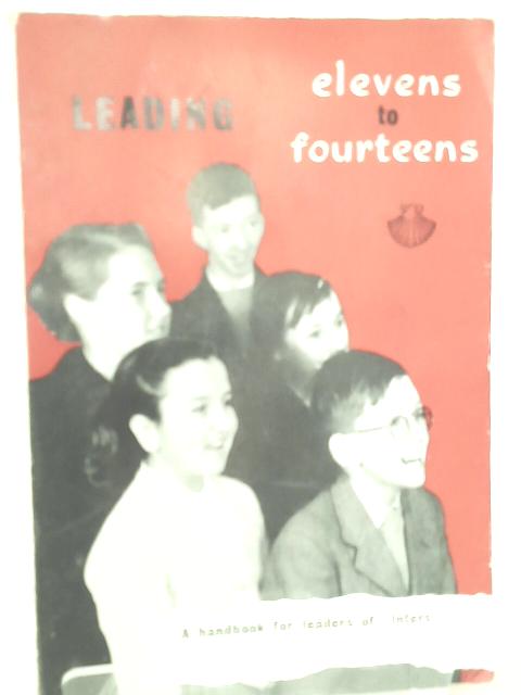 Leading Elevens to Fourteens. A Handbook for Inter Leaders By Eileen A. H. Tresidder
