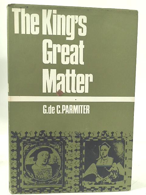The King's Great Matter von Geoffrey de C. Parmiter