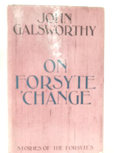On Forsyte 'Change By John Galsworthy
