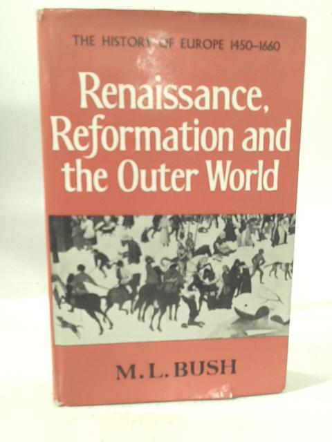 Renaissance, Reformation and the Outer World von M L Bush