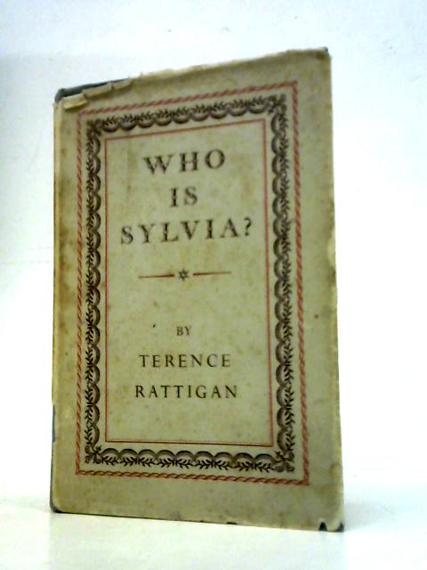 Who is Sylvia?: A Light Comedy By Terence Rattigan