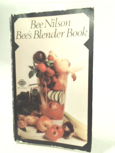 Bee's Blender Book By Bee Nilson