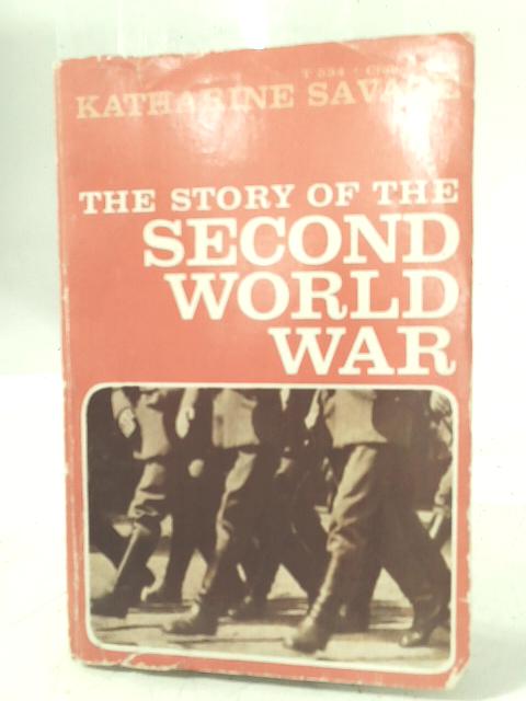 The Story of the Second World War By Savage, Katharine