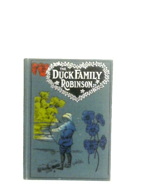 The Duck Family Robinson By A. M. T.