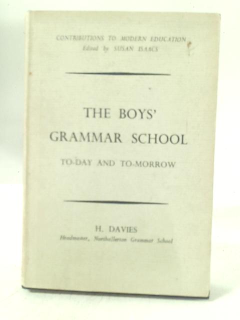 The Boys' Grammar School: Today and Tomorrow By H. Davies
