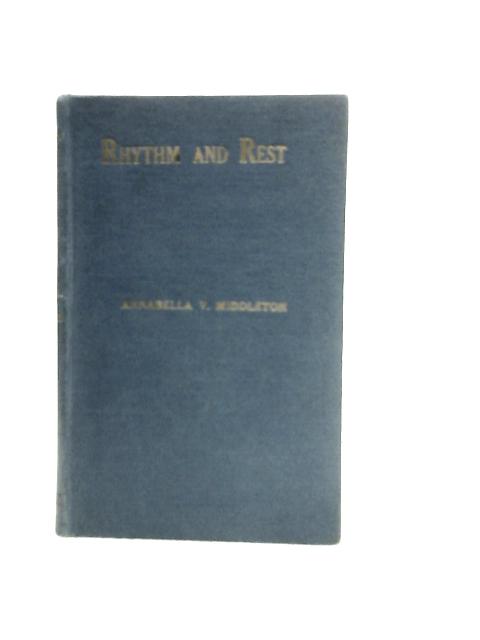 Rhythm and Rest - A Volume of Verse von Annabella V. Middleton