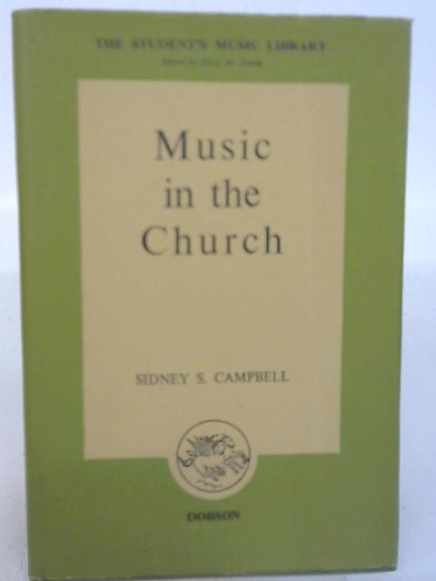 Music In The Church. A Handbook Of Church Music. By Sidney S. Campbell