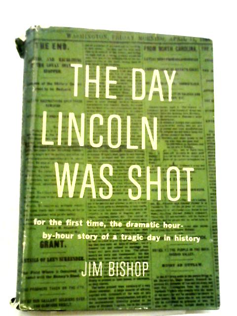 The Day Lincoln Was Shot By Jim Bishop